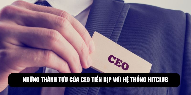 Thành tựu của CEO Tiến Bịp cùng Hitclub